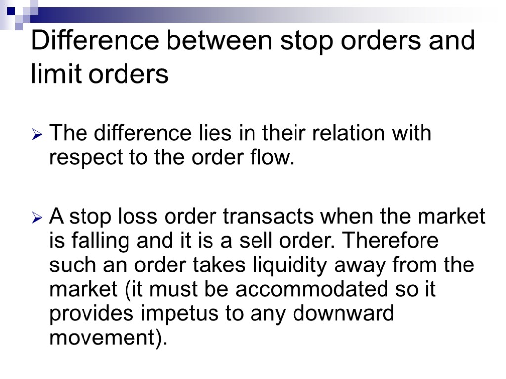 Difference between stop orders and limit orders The difference lies in their relation with